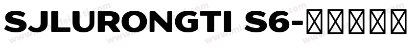 SJlurongti S6字体转换